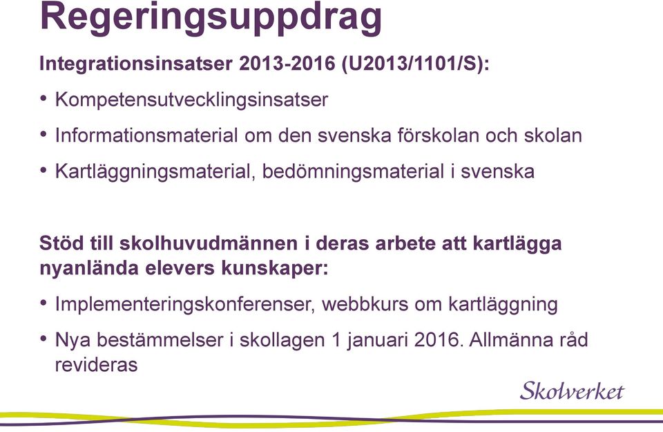 svenska Stöd till skolhuvudmännen i deras arbete att kartlägga nyanlända elevers kunskaper: