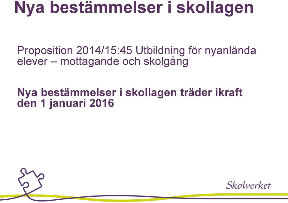 mottagande och skolgång Nya bestämmelser i