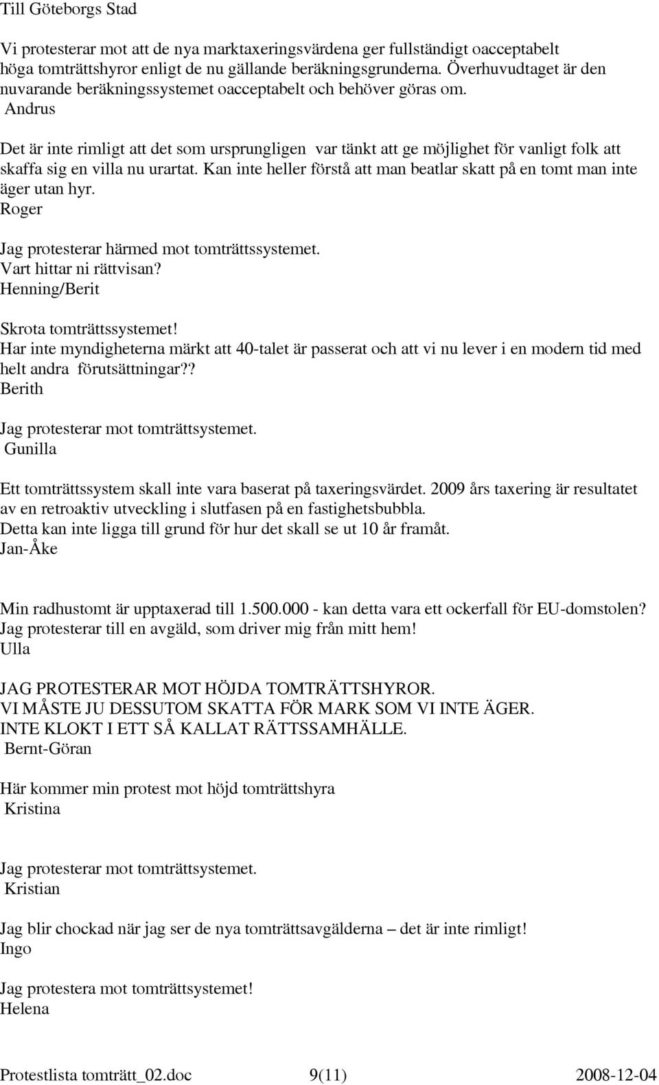 Andrus Det är inte rimligt att det som ursprungligen var tänkt att ge möjlighet för vanligt folk att skaffa sig en villa nu urartat.