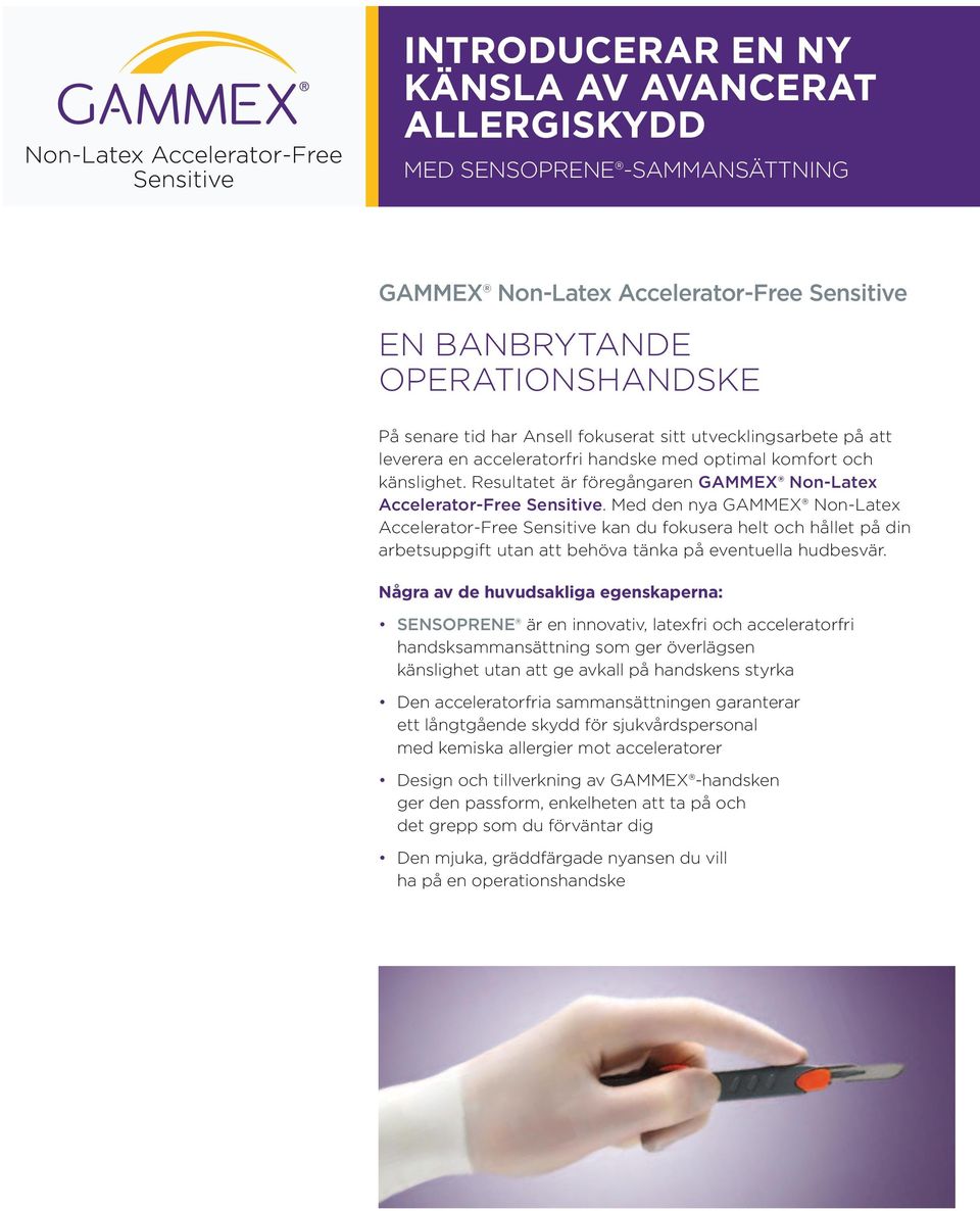 Med den nya GAMMEX Non-Latex Accelerator-Free Sensitive kan du fokusera helt och hållet på din arbetsuppgift utan att behöva tänka på eventuella hudbesvär.