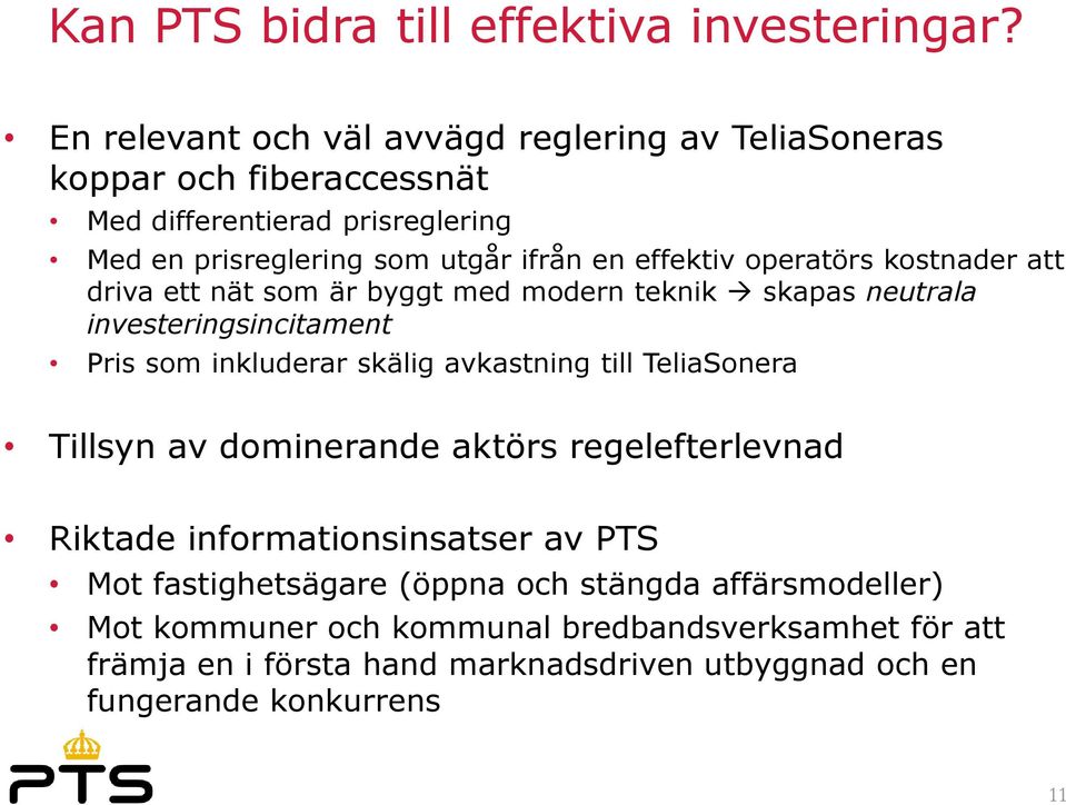effektiv operatörs kostnader att driva ett nät som är byggt med modern teknik skapas neutrala investeringsincitament Pris som inkluderar skälig avkastning till