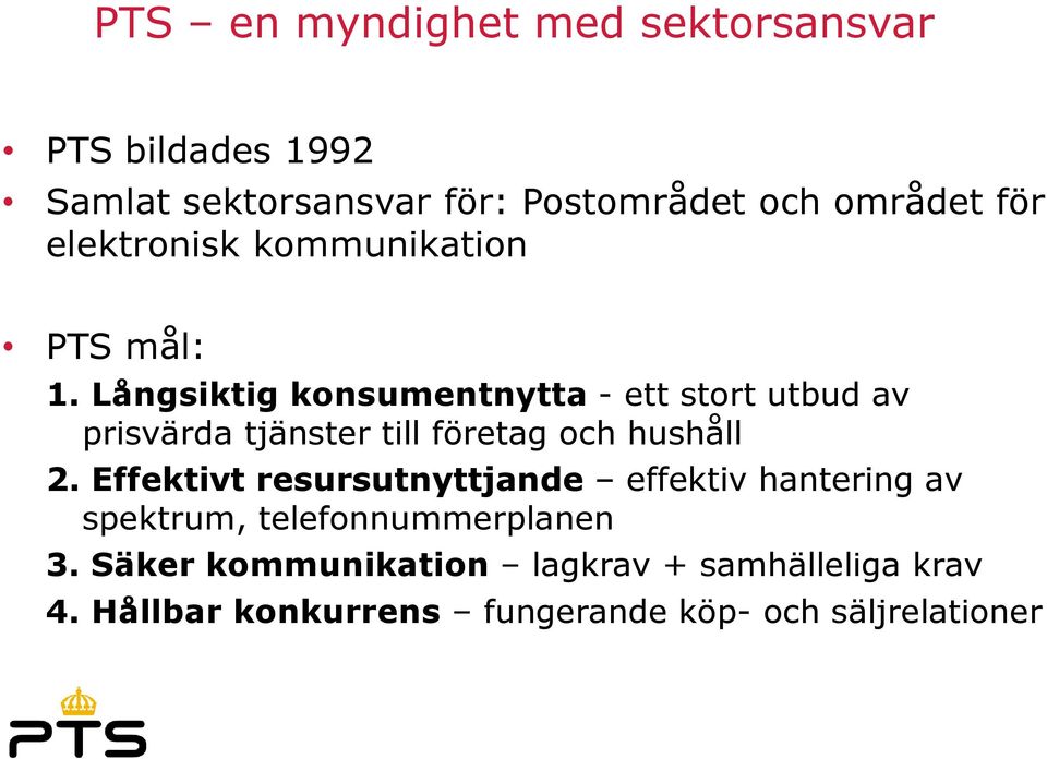 Långsiktig konsumentnytta - ett stort utbud av prisvärda tjänster till företag och hushåll 2.