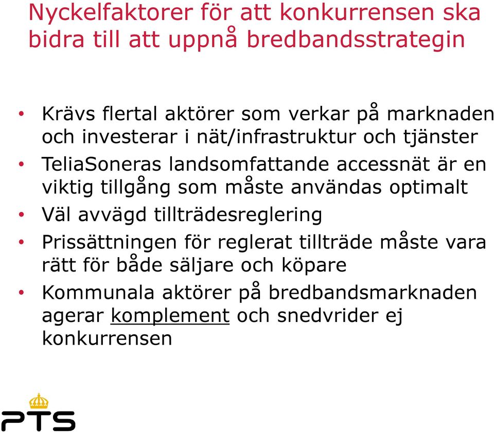 tillgång som måste användas optimalt Väl avvägd tillträdesreglering Prissättningen för reglerat tillträde måste