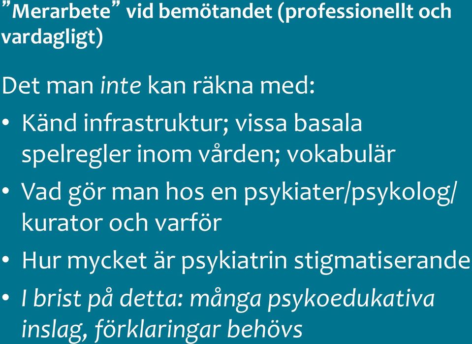 man hos en psykiater/psykolog/ kurator och varför Hur mycket är psykiatrin