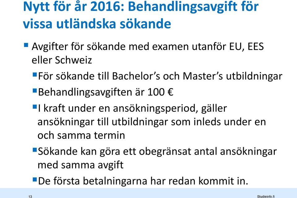 under en ansökningsperiod, gäller ansökningar till utbildningar som inleds under en och samma termin Sökande