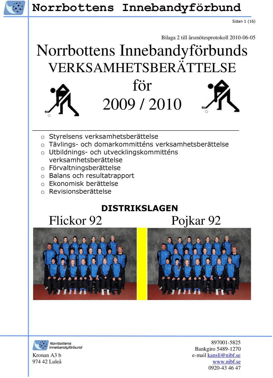 domarkommitténs verksamhetsberättelse o Utbildnings- och utvecklingskommitténs verksamhetsberättelse o