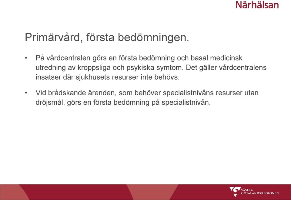 kroppsliga och psykiska symtom.