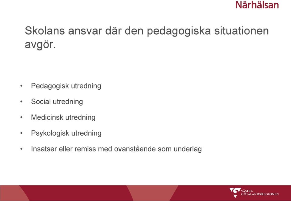 Pedagogisk utredning Social utredning