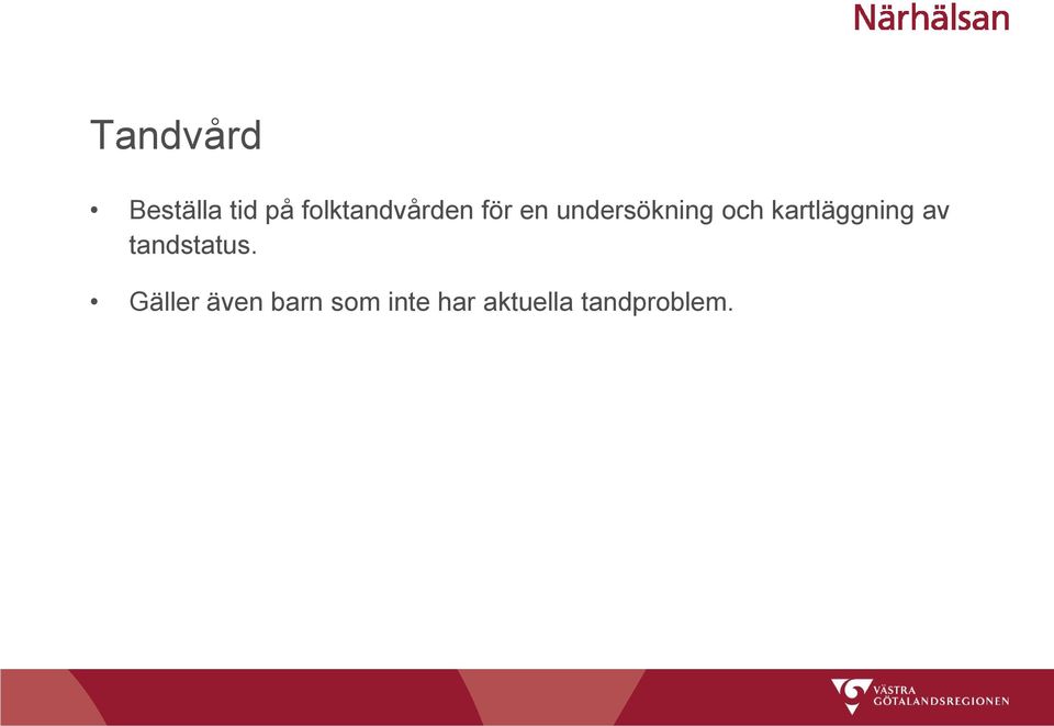 och kartläggning av tandstatus.