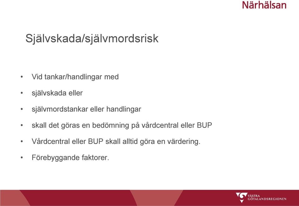 det göras en bedömning på vårdcentral eller BUP