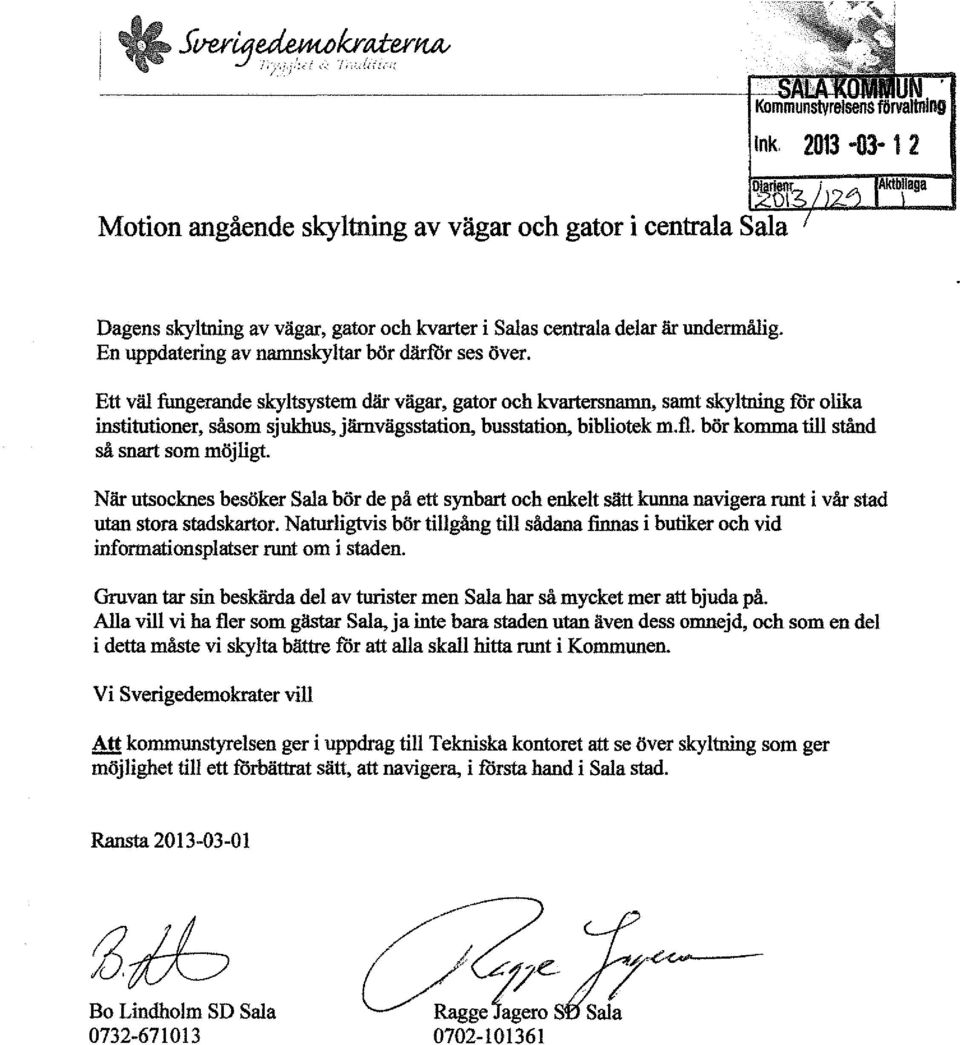 Ett väl fungerande skyltsystem där vägar, gator och kvartersnarun, samt skyltning for olika institutioner, såsom sjukhus, järnvägsstation, busstation, bibliotek m.fl.