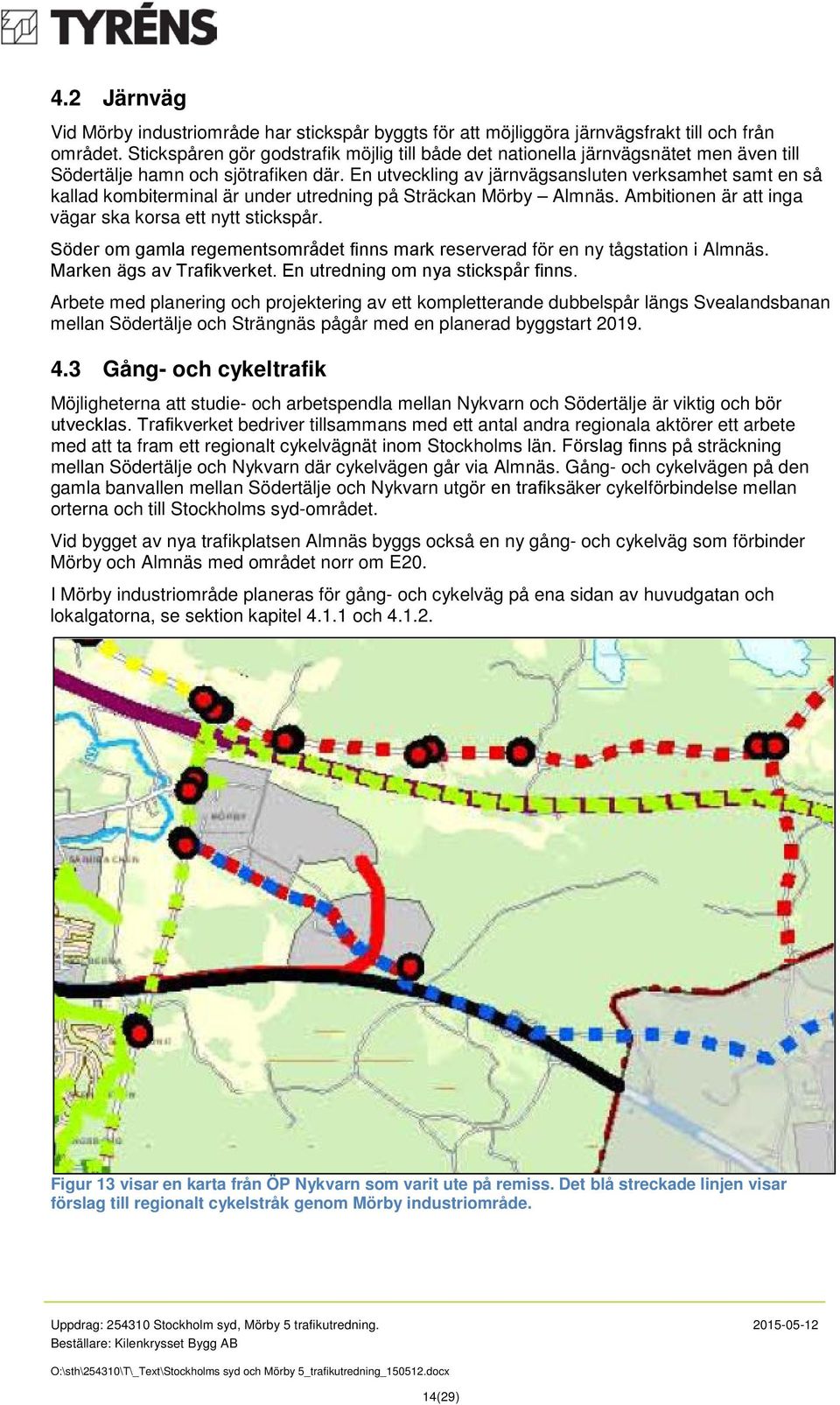En utveckling av järnvägsansluten verksamhet samt en så kallad kombiterminal är under utredning på Sträckan Mörby Almnäs. Ambitionen är att inga vägar ska korsa ett nytt stickspår.