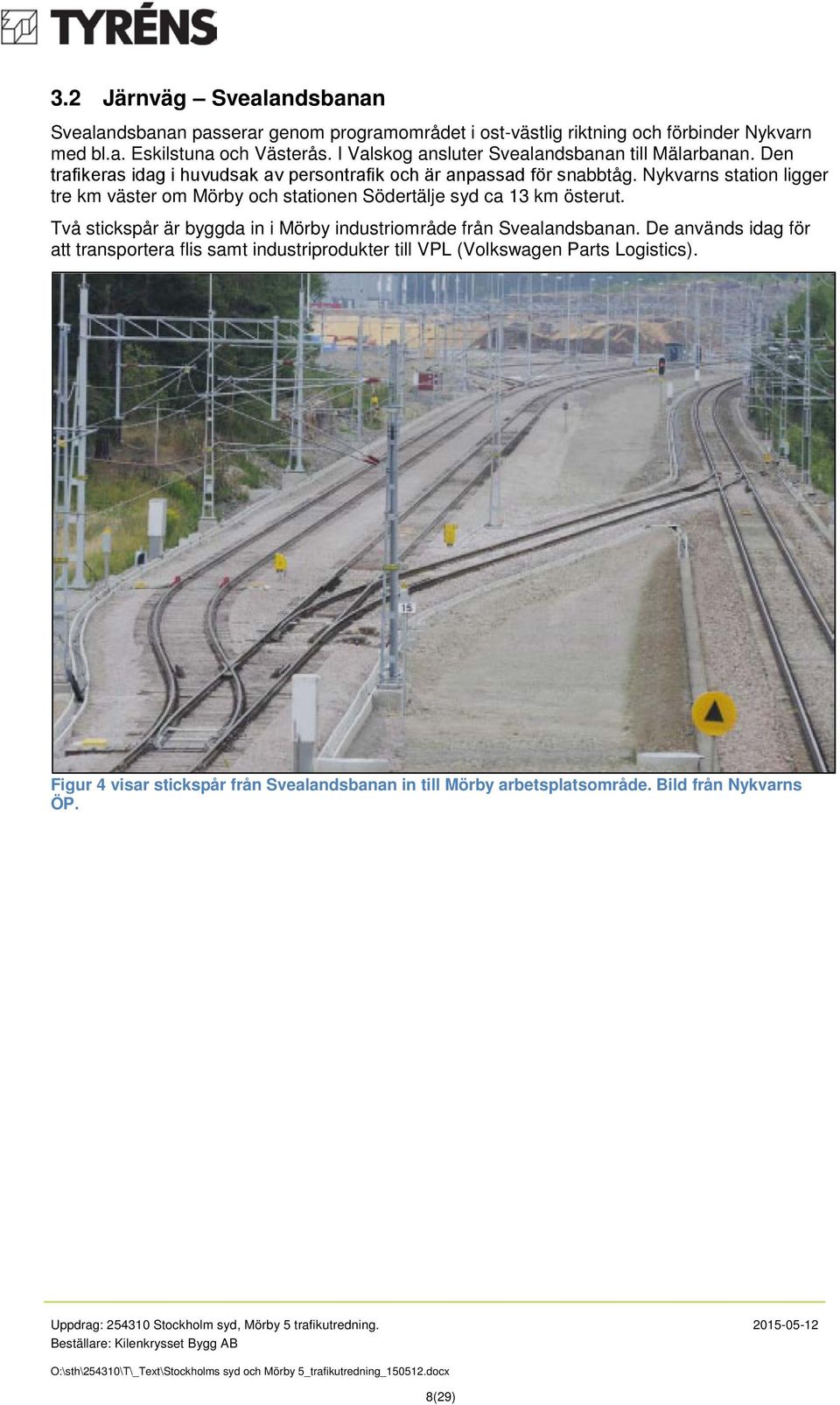Nykvarns station ligger tre km väster om Mörby och stationen Södertälje syd ca 13 km österut. Två stickspår är byggda in i Mörby industriområde från Svealandsbanan.
