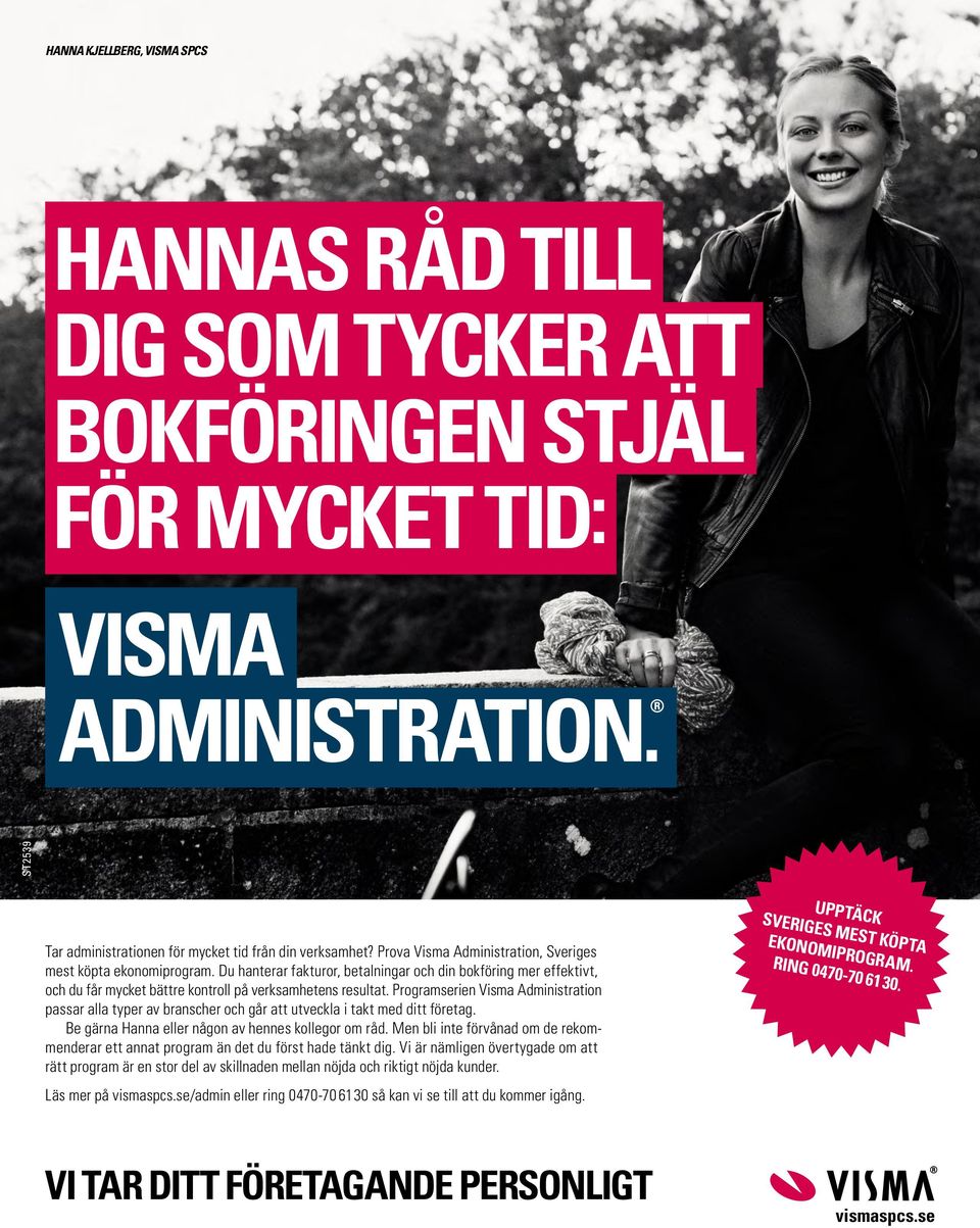 Programserien Visma Administration passar alla typer av branscher och går att utveckla i takt med ditt företag. Be gärna Hanna eller någon av hennes kollegor om råd.