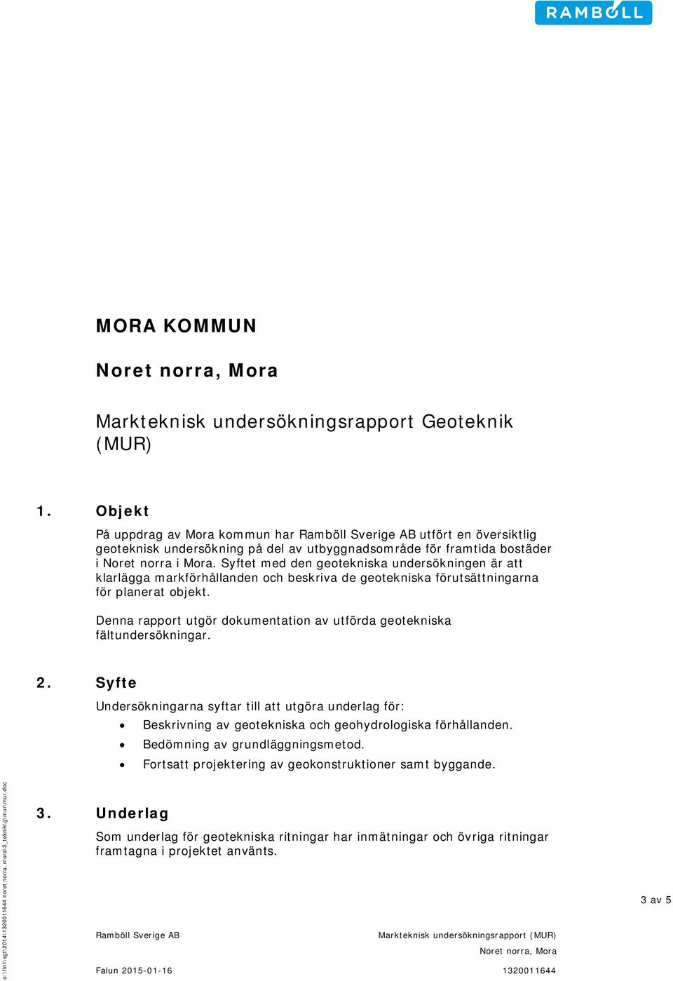 Syftet med den geotekniska undersökningen är att klarlägga markförhållanden och beskriva de geotekniska förutsättningarna för planerat objekt.