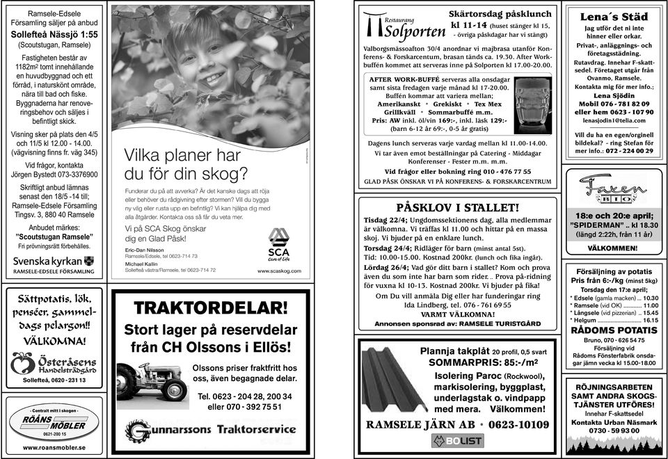 20.00. Fastigheten består av 1182m2 tomt innehållande en huvudbyggnad och ett förråd, i naturskönt område, nära till bad och fiske. Byggnaderna har renoveringsbehov och säljes i befintligt skick.