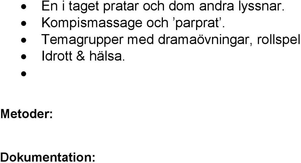 Temagrupper med dramaövningar,