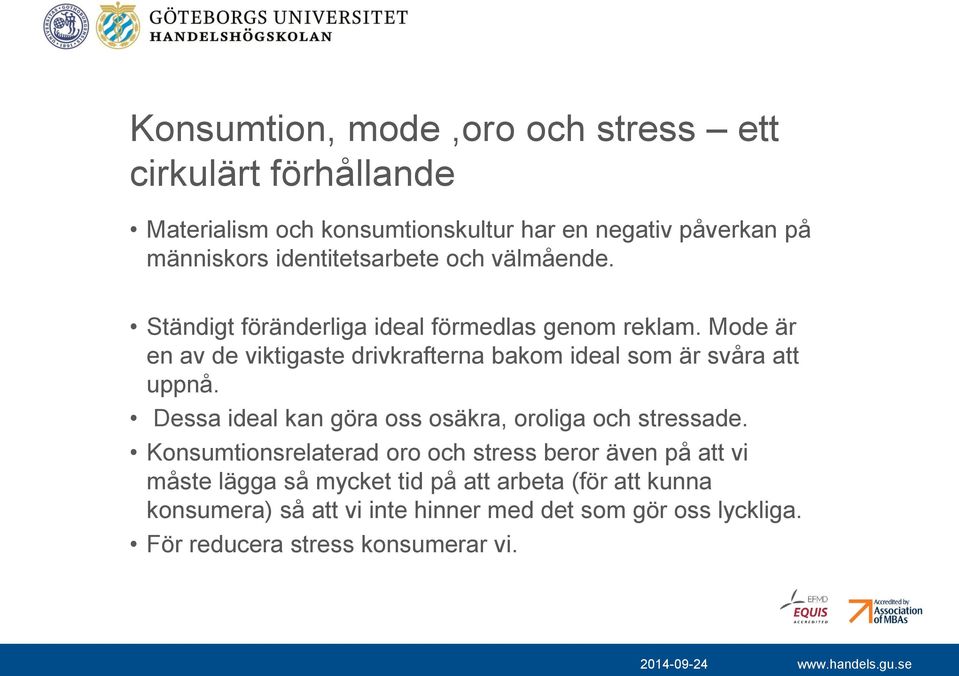 Mode är en av de viktigaste drivkrafterna bakom ideal som är svåra att uppnå. Dessa ideal kan göra oss osäkra, oroliga och stressade.