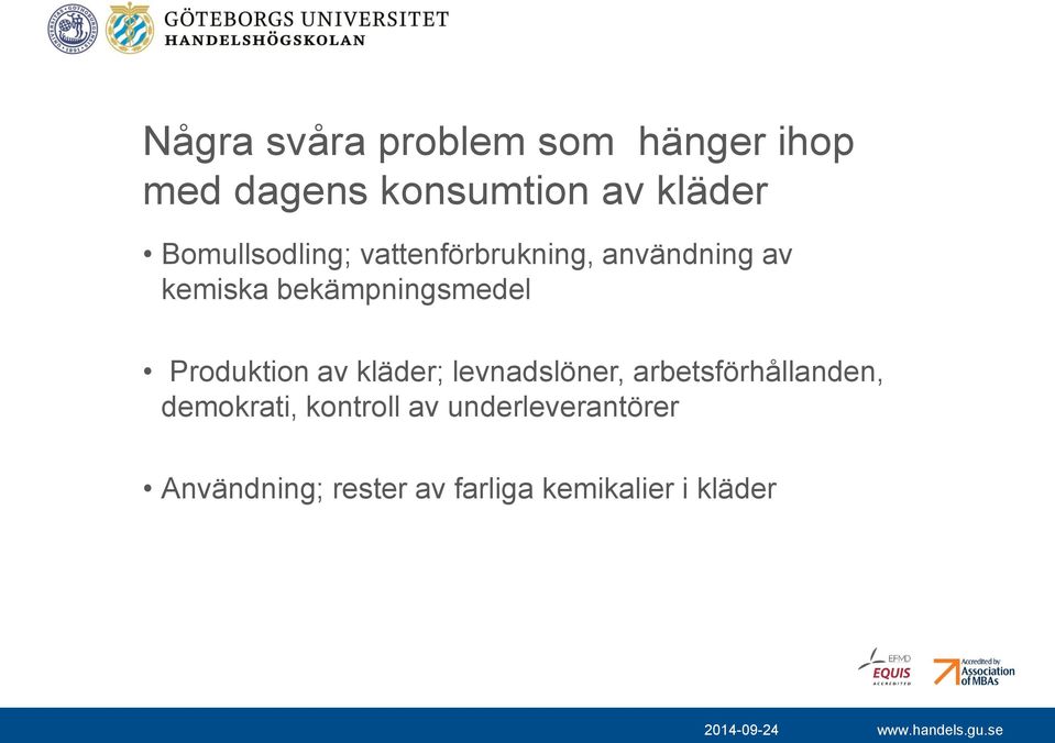 bekämpningsmedel Produktion av kläder; levnadslöner,