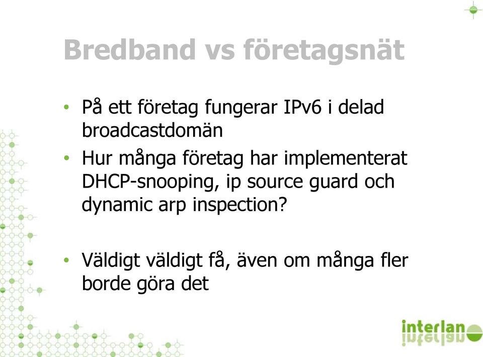 implementerat DHCP-snooping, ip source guard och