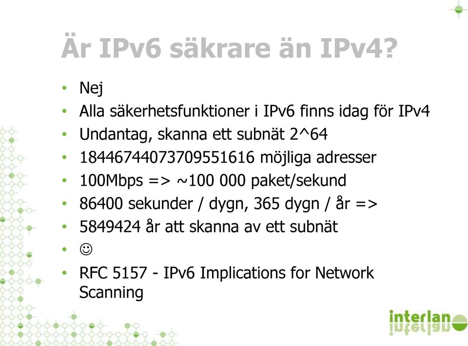 subnät 2^64 18446744073709551616 möjliga adresser 100Mbps => ~100 000