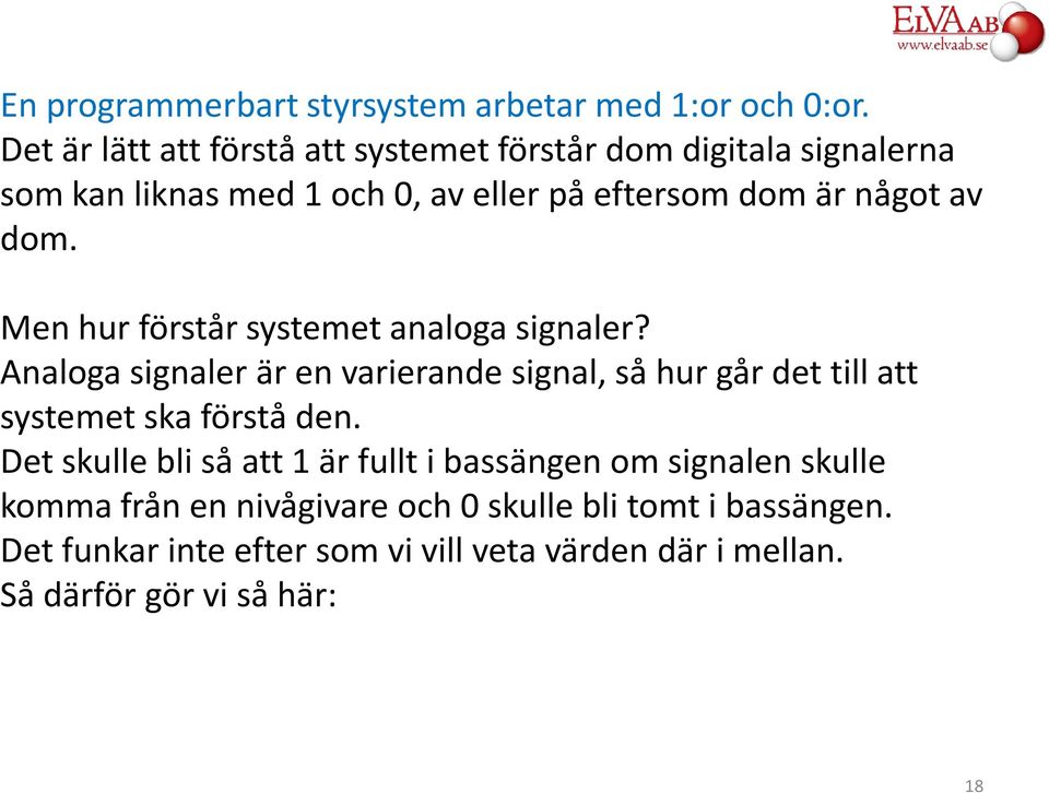 dom. Men hur förstår systemet analoga signaler?