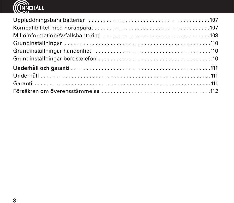 ....................................110 Underha ll och garanti..............................................111 Underha ll........................................................111 Garanti.