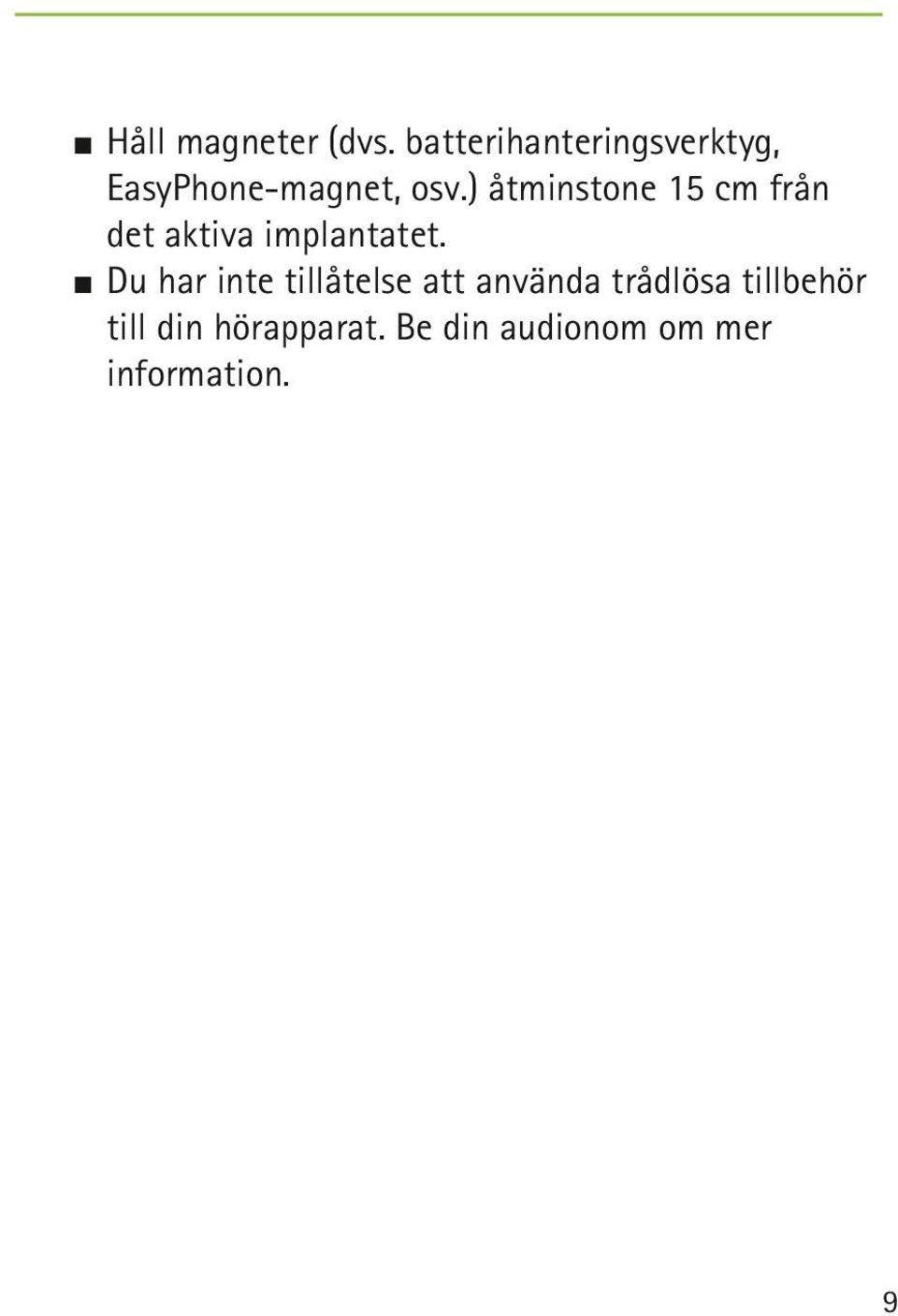 ) åtminstone 15 cm från det aktiva implantatet.