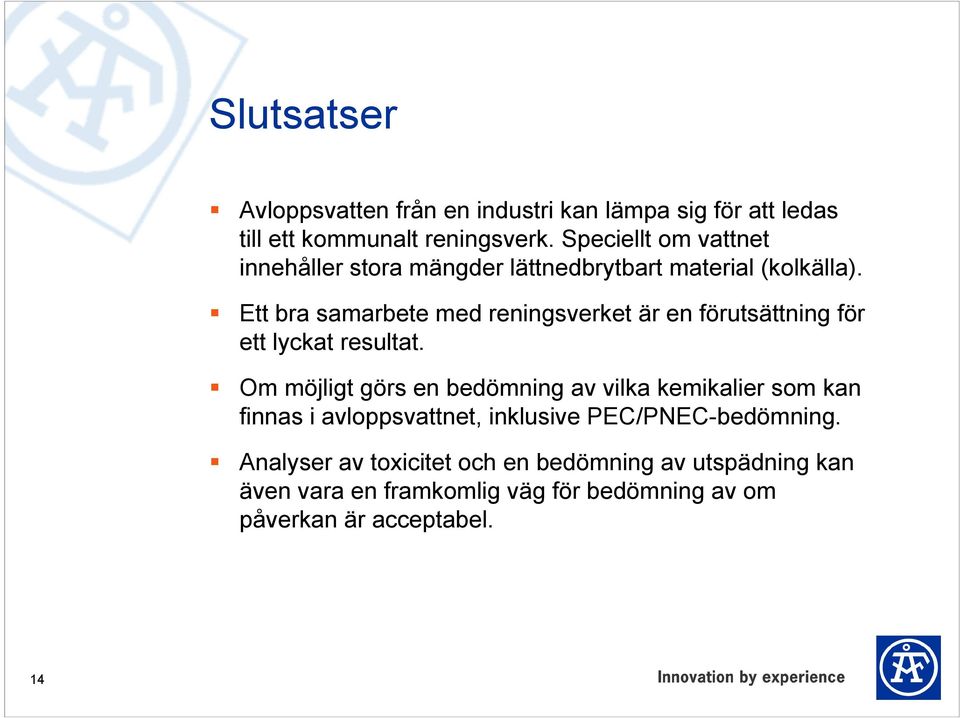 Ett bra samarbete med reningsverket är en förutsättning för ett lyckat resultat.