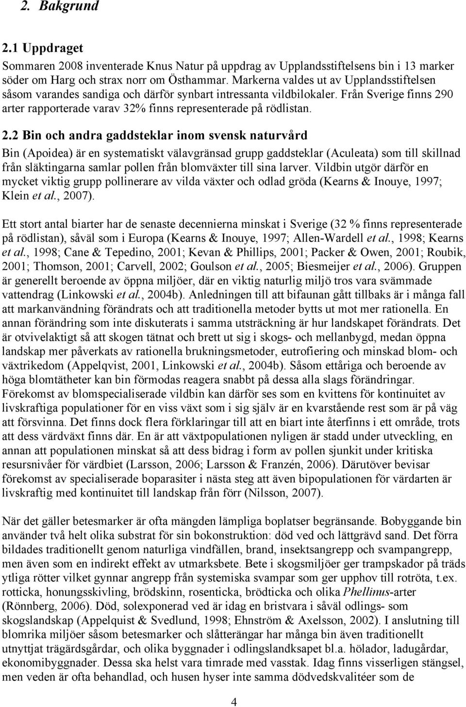 0 arter rapporterade varav 32% finns representerade på rödlistan. 2.