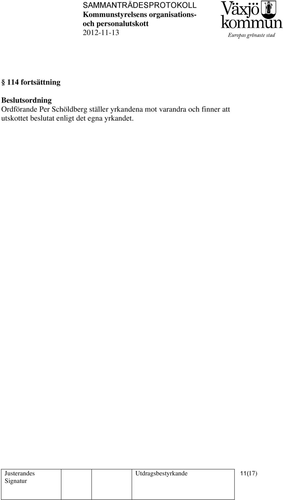 varandra och finner att utskottet beslutat