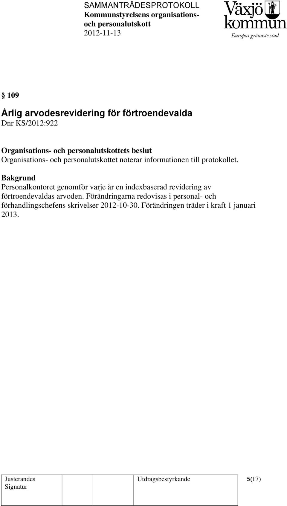 Personalkontoret genomför varje år en indexbaserad revidering av förtroendevaldas arvoden.