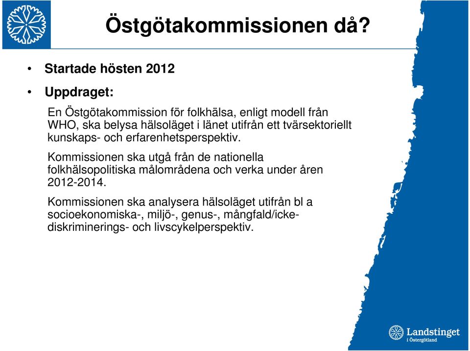 i länet utifrån ett tvärsektoriellt kunskaps- och erfarenhetsperspektiv.