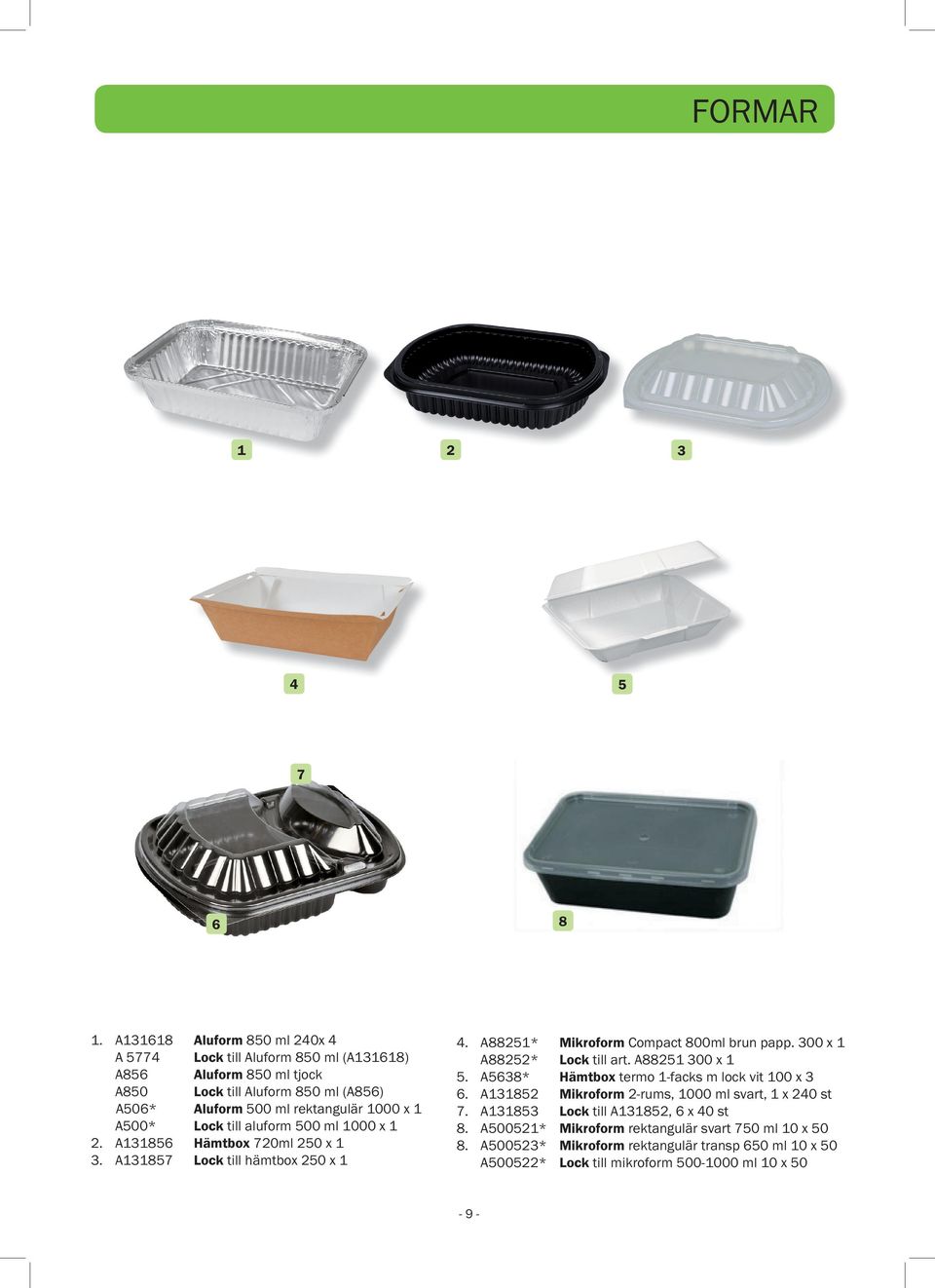 rektangulär 000 x Lock till aluform 00 ml 000 x Hämtbox 0ml 0 x Lock till hämtbox 0 x. A88* A88*. A8*. A8. A8 8. A00* 8.