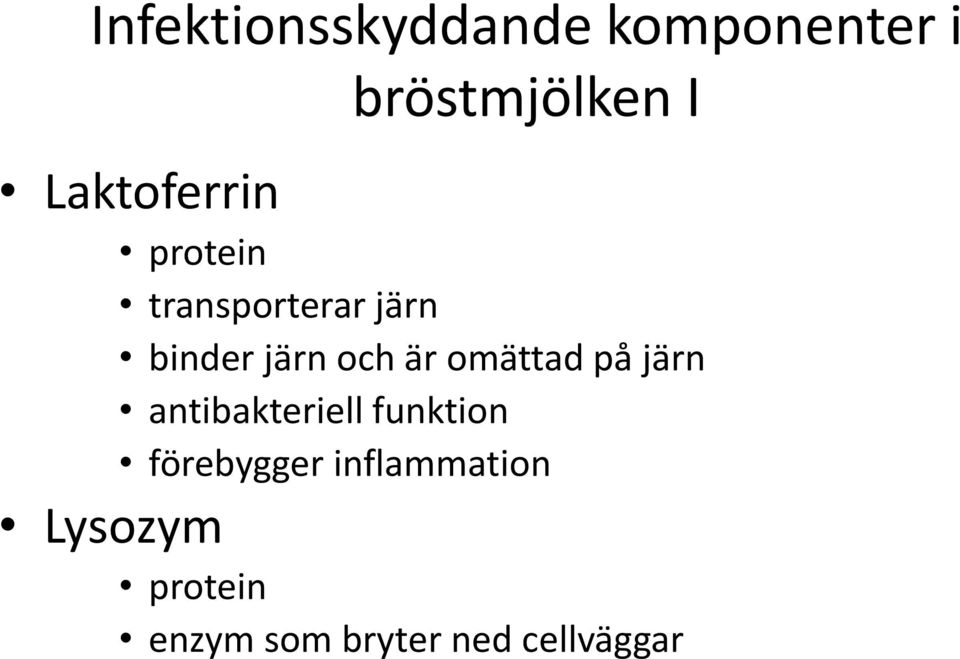 är omättad på järn antibakteriell funktion förebygger