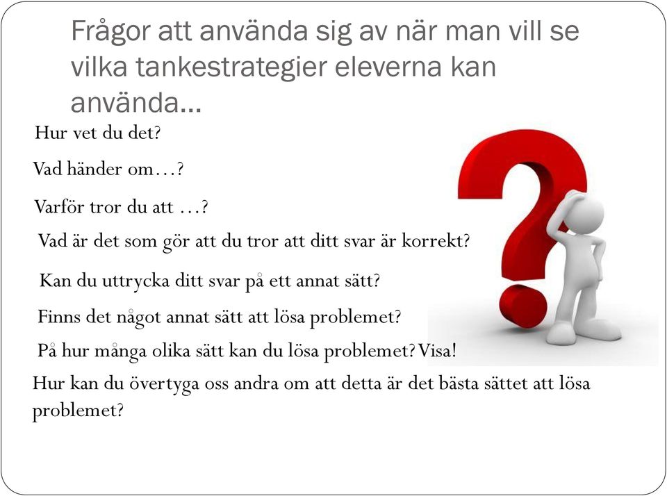 Kan du uttrycka ditt svar på ett annat sätt? Finns det något annat sätt att lösa problemet?