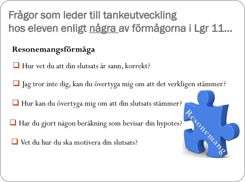 Jag tror inte dig, kan du övertyga mig om att det verkligen stämmer?