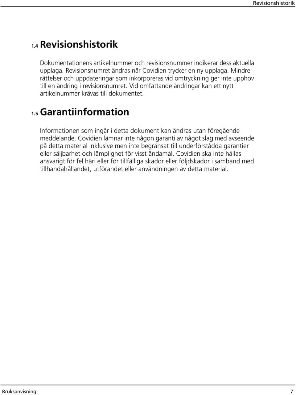 5 Garantiinformation Informationen som ingår i detta dokument kan ändras utan föregående meddelande.
