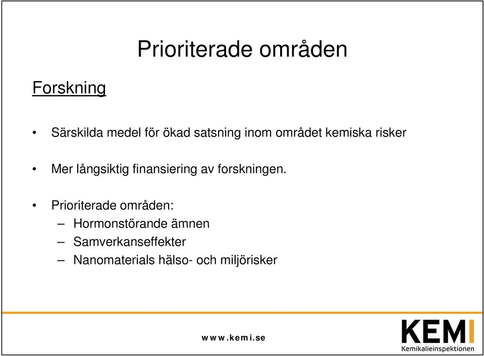 finansiering av forskningen.