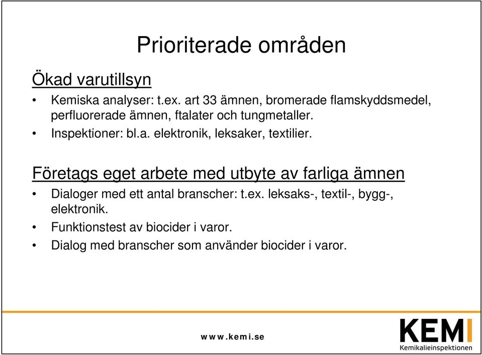 a. elektronik, leksaker, k textilier.
