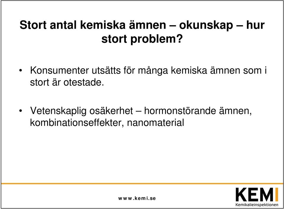 Konsumenter utsätts för många kemiska ämnen som i