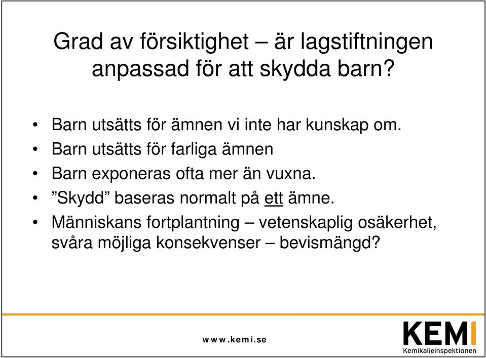 Barn utsätts för farliga ämnen Barn exponeras ofta mer än vuxna.