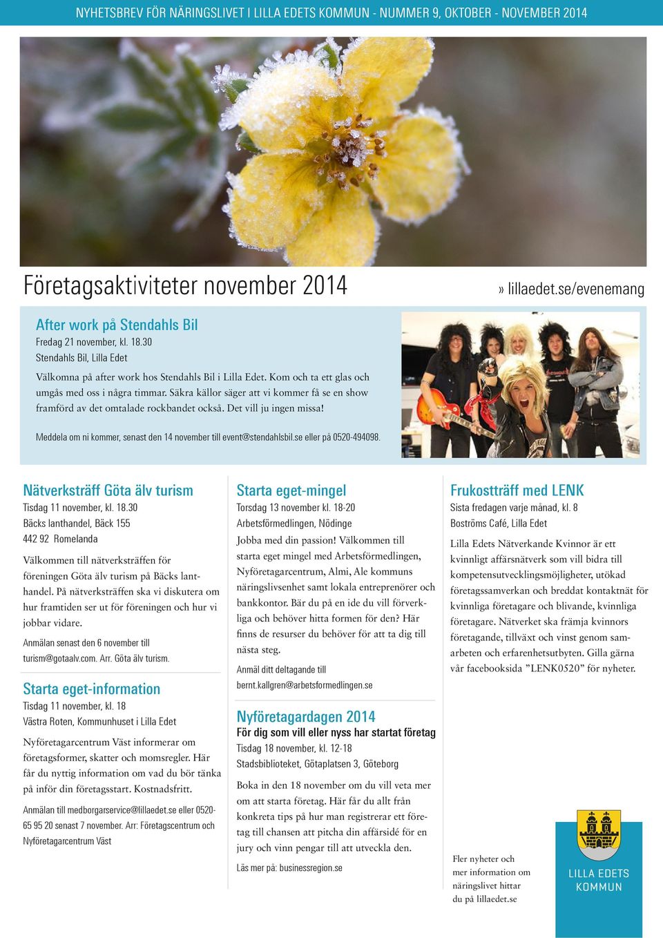 Meddela om ni kommer, senast den 14 november till event@stendahlsbil.se eller på 0520-494098. Nätverksträff Göta älv turism Tisdag 11 november, kl. 18.