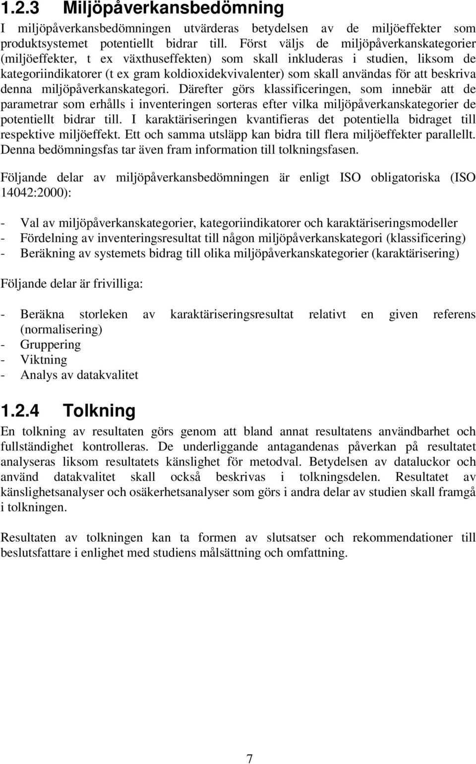 att beskriva denna miljöpåverkanskategori.
