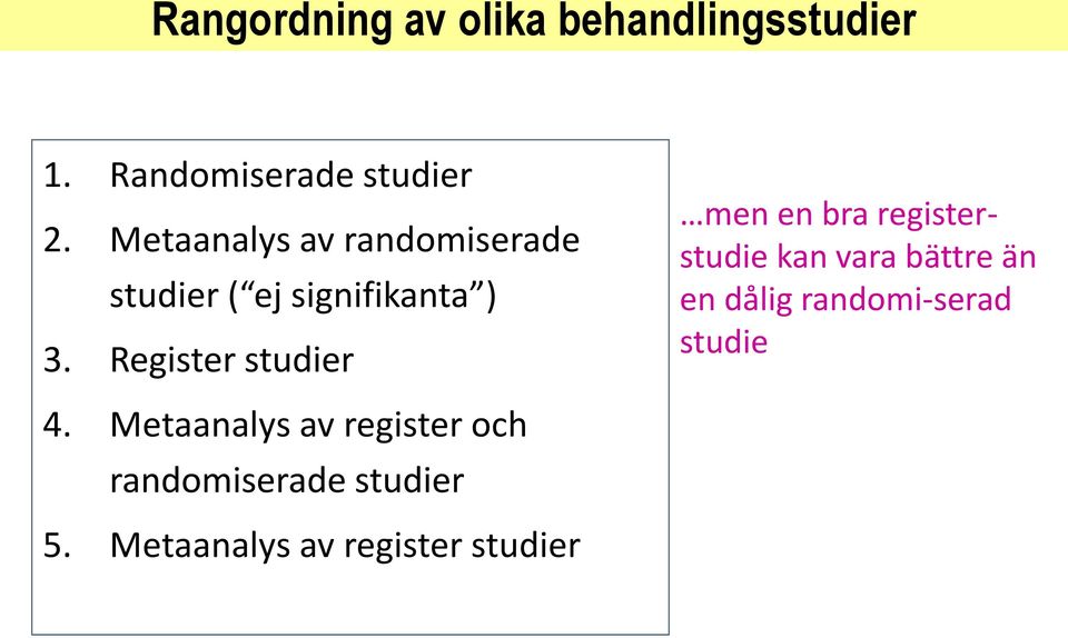 Register studier men en bra registerstudie kan vara bättre än en dålig