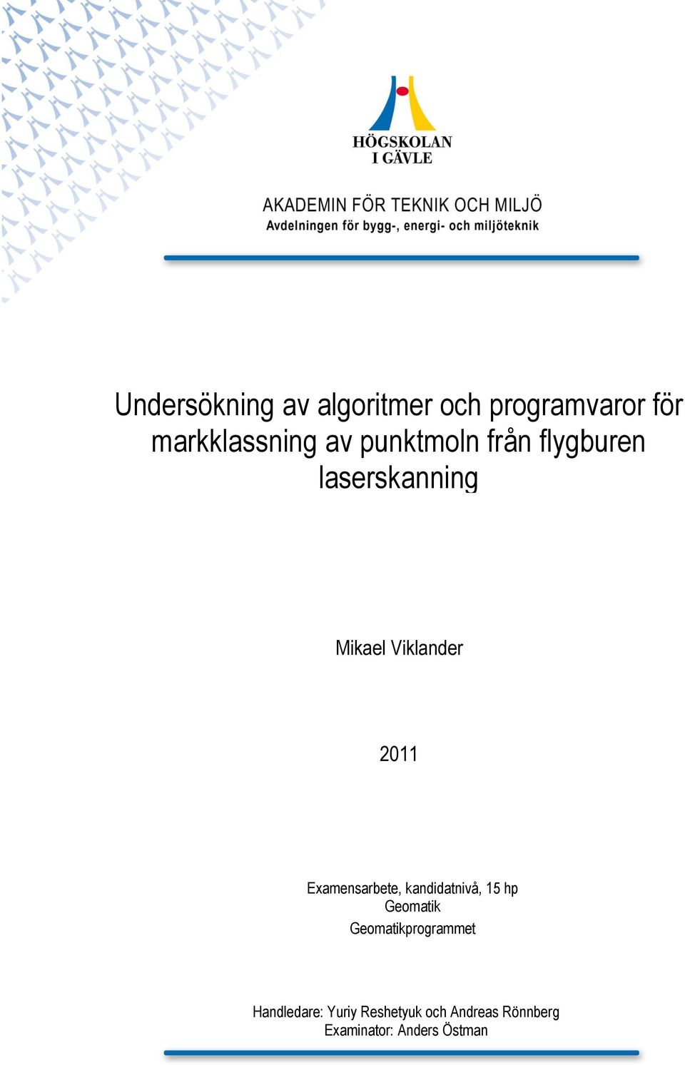 Examensarbete, kandidatnivå, 15 hp Geomatik Geomatikprogrammet