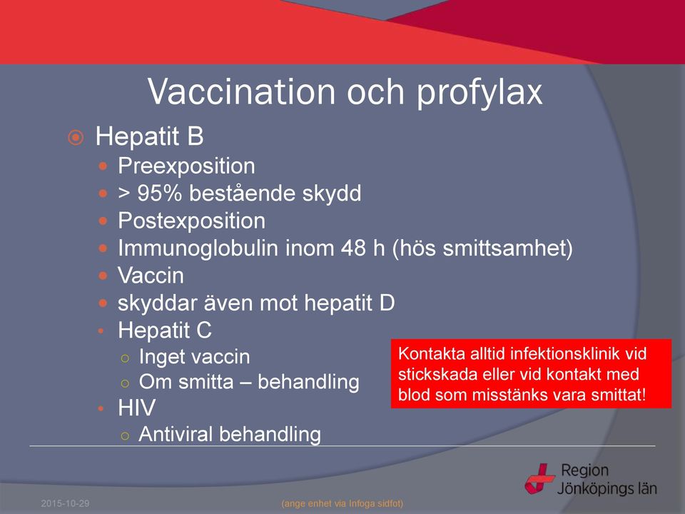 hepatit D Hepatit C Inget vaccin Om smitta behandling HIV Antiviral behandling