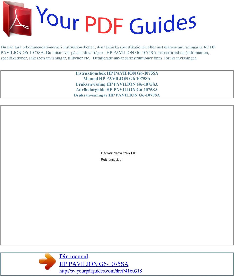 Detaljerade användarinstruktioner finns i bruksanvisningen Instruktionsbok HP PAVILION G6-1075SA Manual HP PAVILION G6-1075SA Bruksanvisning HP