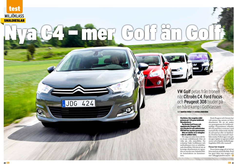 Purfärska Ford Focus och uppdaterade Peugeot 308, nya Citroën C4 och måttstocken VW Golf har mycket gemensamt. Men en sticker ut ur mängden den är solklart bäst.