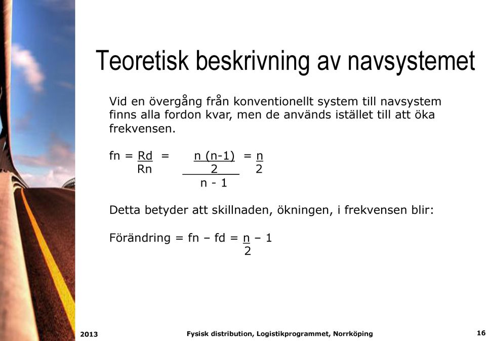 till att öka frekvensen.